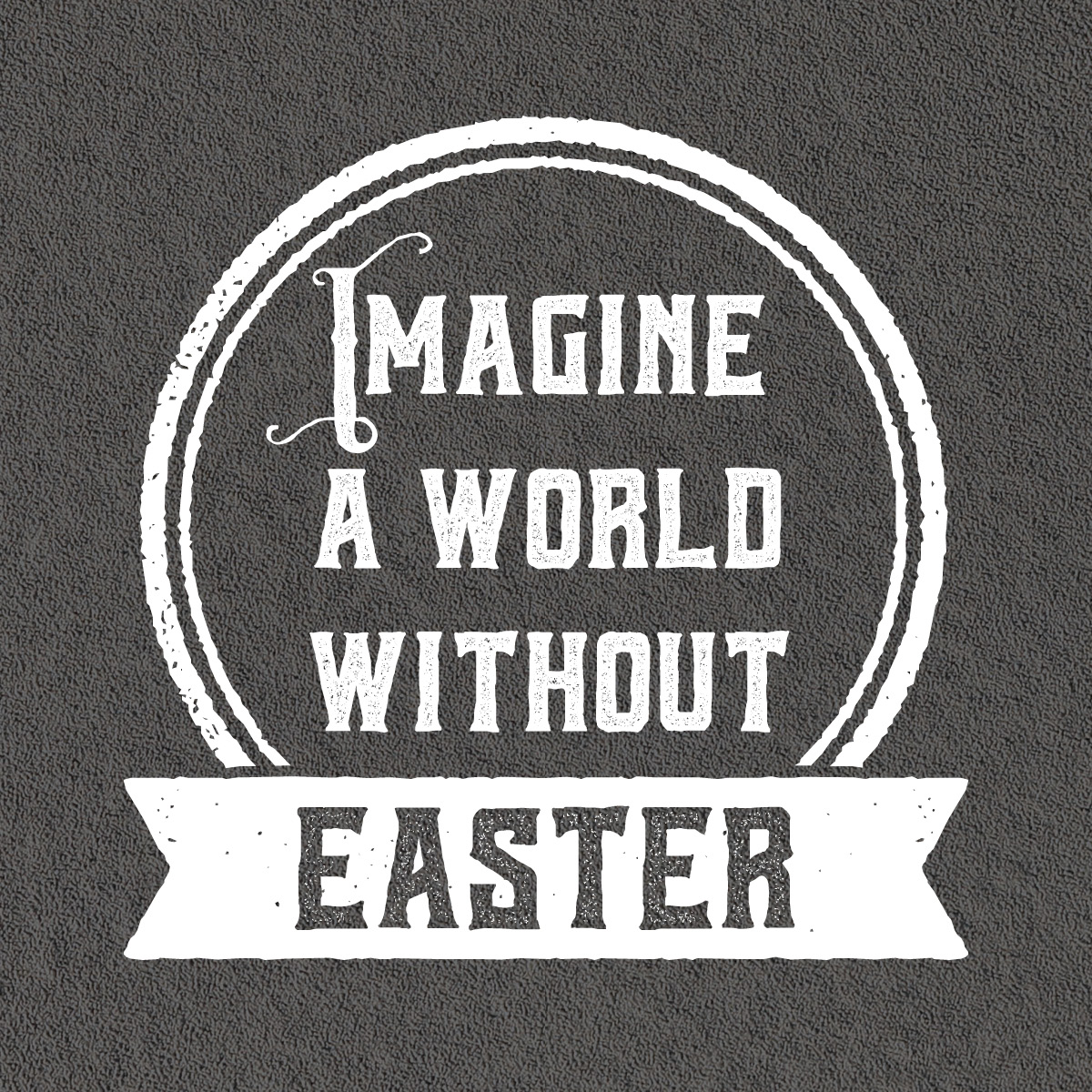 Imagine a World Without Easter | Trinity Church Victor Harbor